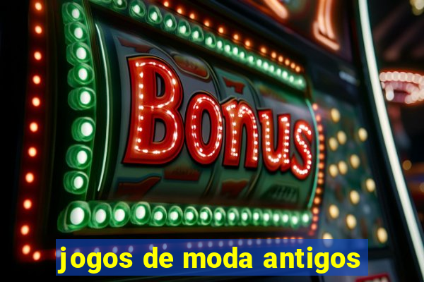 jogos de moda antigos